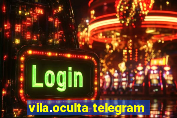 vila.oculta telegram